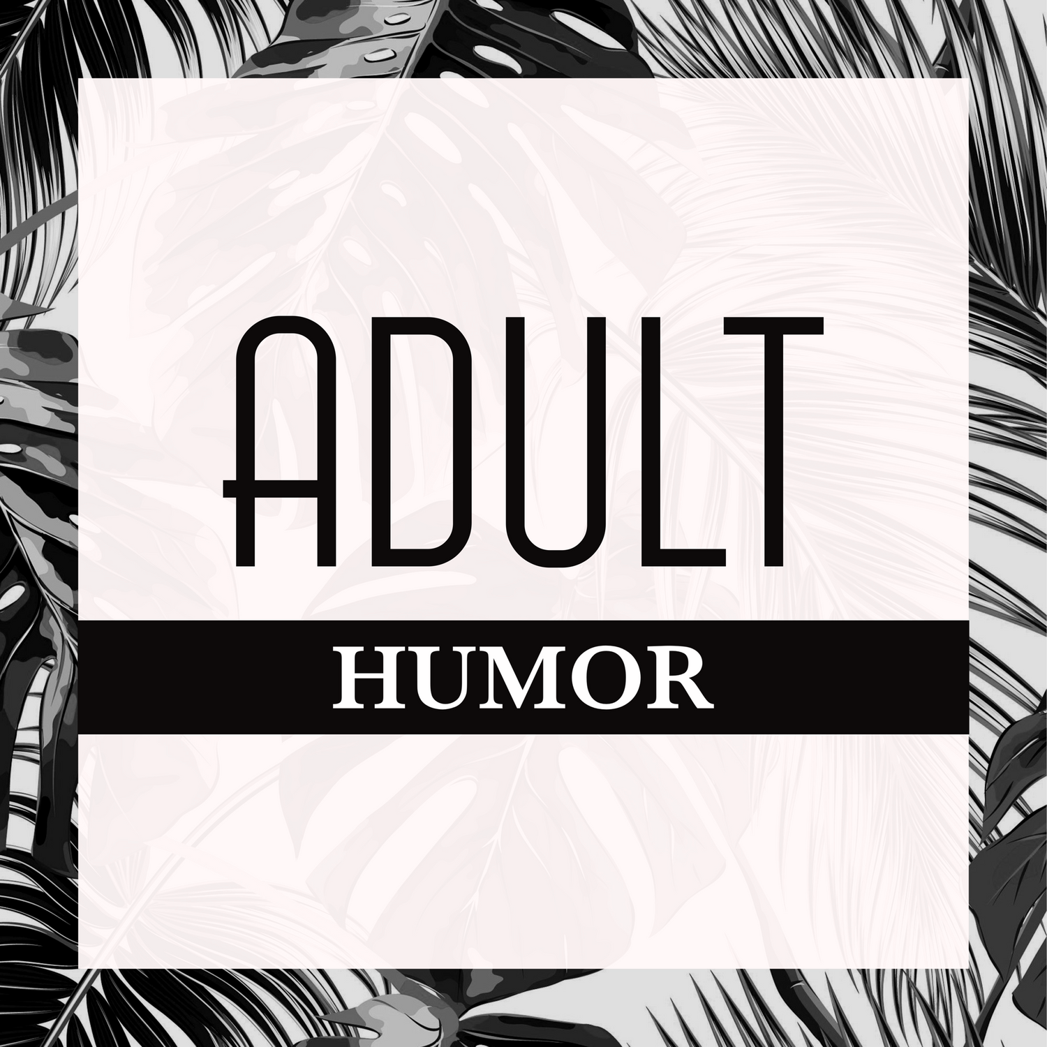ADULT HUMOR