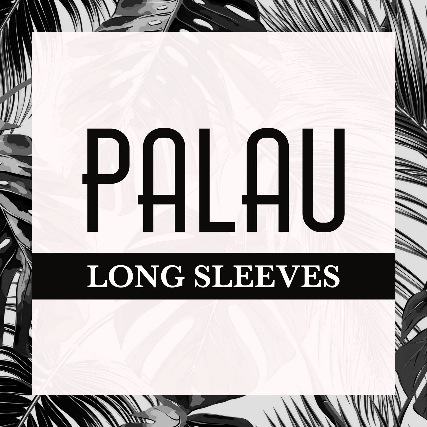 PALAU LONG SLEEVES