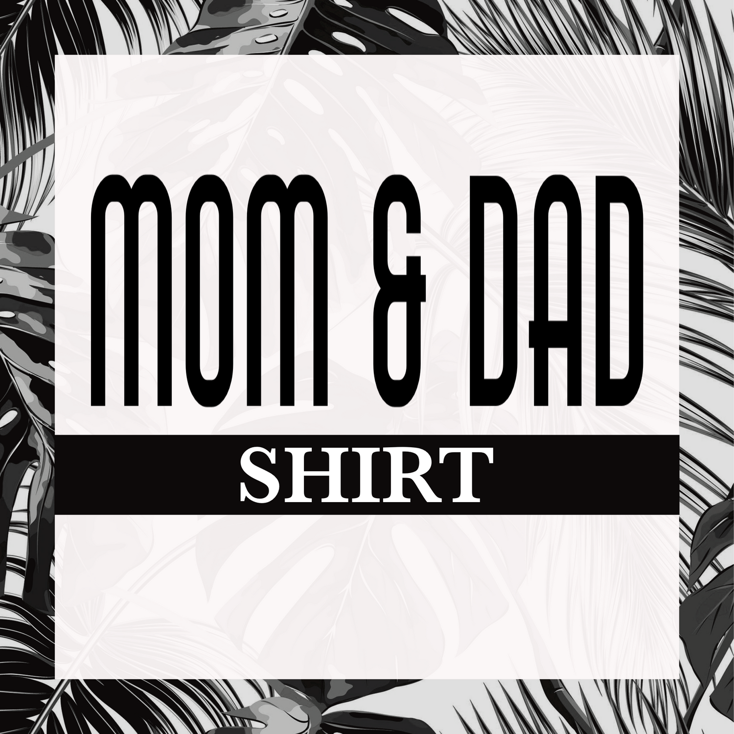 MOM & DAD