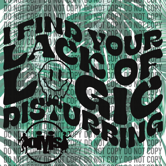 I find your lack of logic disturbing | Digital File