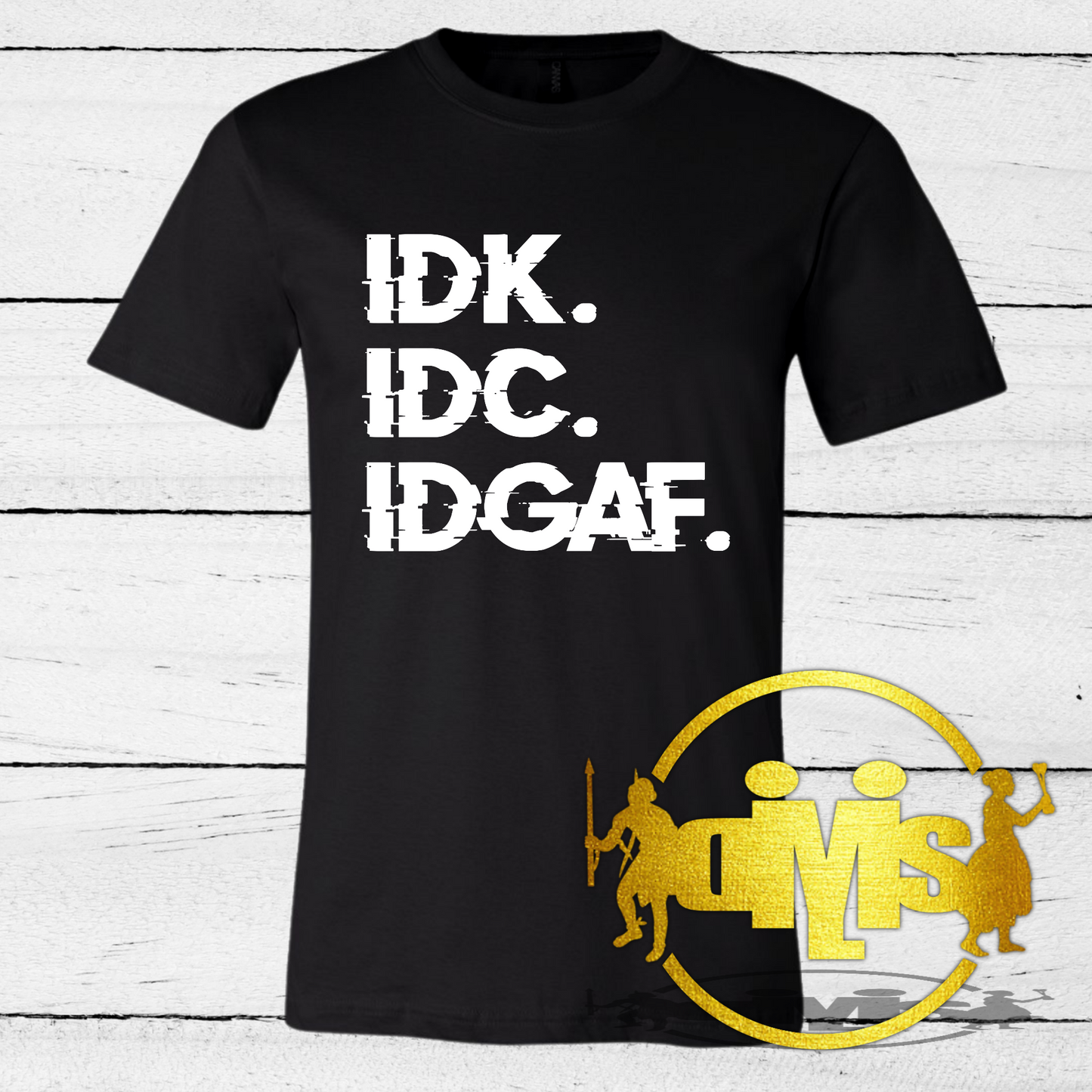 IDK IDC IDGAF Unisex Shirt